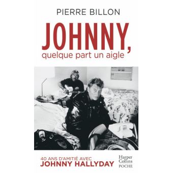 Johnny, quelque part un aigle. 40 ans d'amitié avec Johnny Hallyday