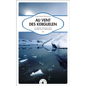 Au vent des kerguelen - sejour solitaire dans les iles - 1