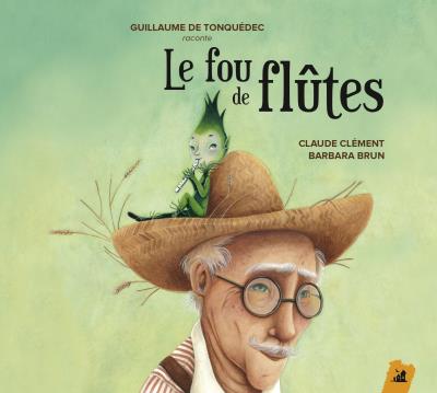 Le fou de flûtes : Un conte musical de Claude Clément - Digipack