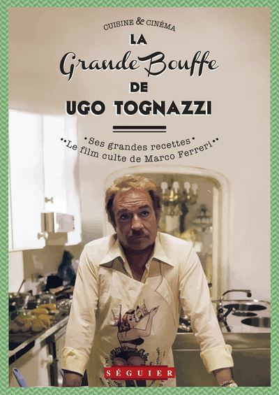 La grande bouffe d'Ugo Tognazzi