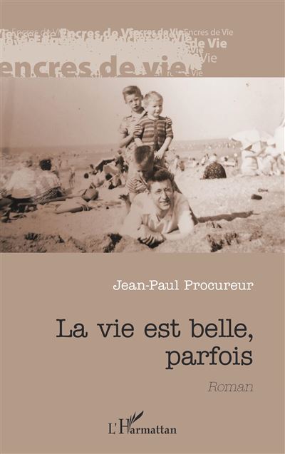 La Vie Est Belle, Parfois - Broché - Jean-Paul Procureur - Achat Livre ...