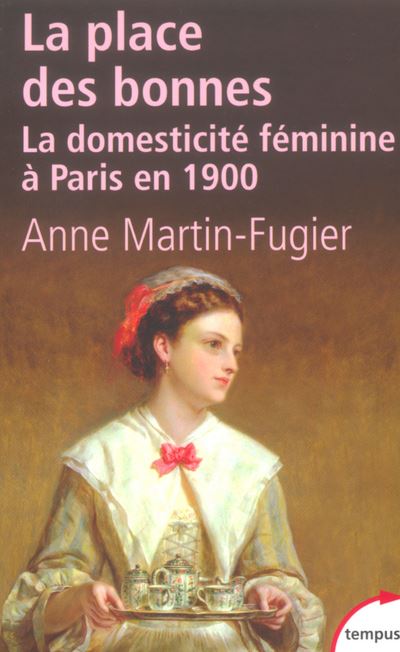 La place des bonnes la domesticité féminine à Paris en 1900 - Anne Martin-Fugier - broché