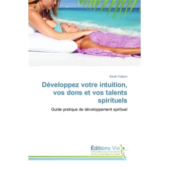 Développez votre intuition, vos dons et vos talents spirituels