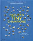 Nature's tiny champions: The big book of little creatures doing mighty things