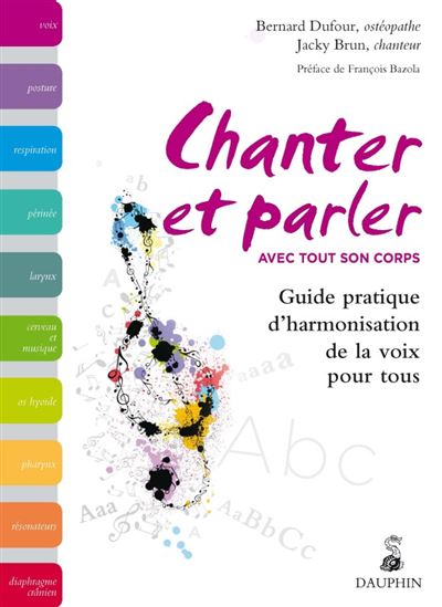 Chanter et parler avec tout son corps guide pratique d'harmonisation de la voix pour tous