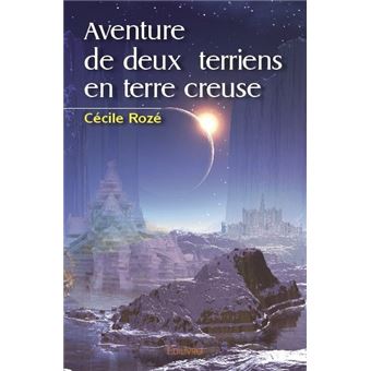 Aventure De Deux Terriens En Terre Creuse Broche Cecile Roze Achat Livre Fnac Aventure De Deux Terriens En Terre Creuse Broche Cecile Roze Achat Livre Fnac