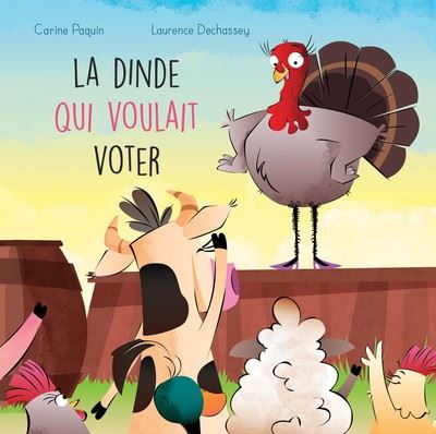 La dinde qui voulait voter - Laurence Dechassey - cartonné