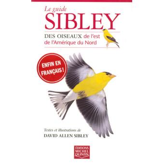 Guide Sibley Des Oiseaux De L'Est De L'Amérique Du Nord - Broché ...