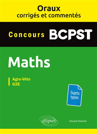 Oraux corrigés et commentés de mathématiques BCPST - Agro-Véto, G2E