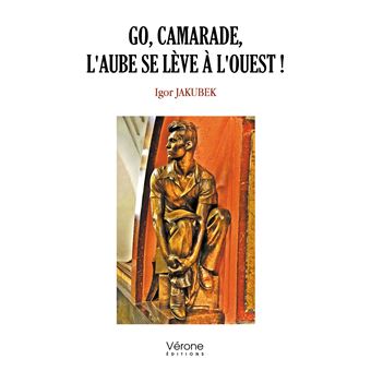 Go, camarade, l'aube se lève à l'ouest !