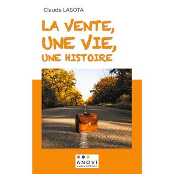 La vente, une vie, une histoire