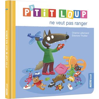 P'tit loup ne veut pas ranger