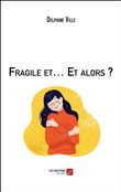 Fragile et… Et alors ?