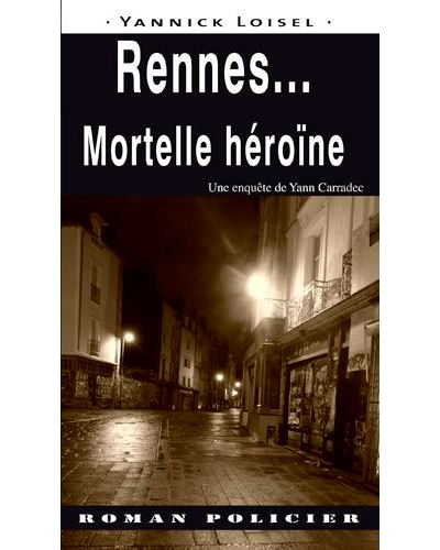 Rennes  Mortelle Héroïne - Yannick Loisel - broché