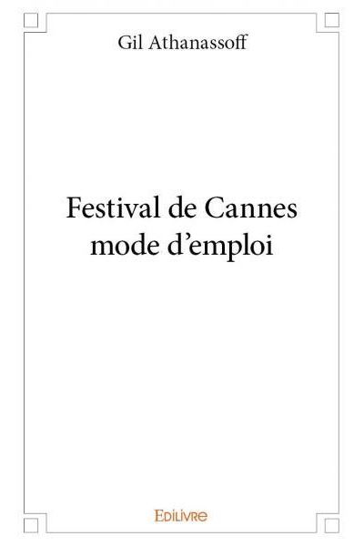 Festival de Cannes, mode d'emploi