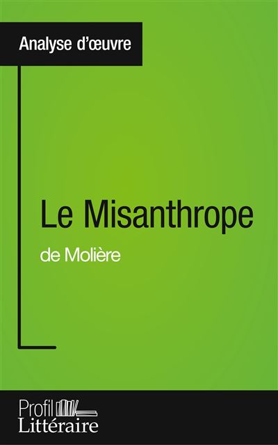 Le misanthrope de moliere analyse approfondie