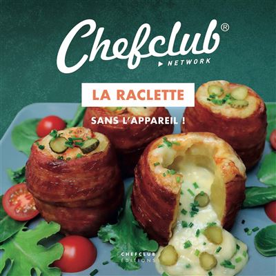 Chefclub La raclette sans l'appareil !