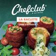 Chefclub La raclette sans l'appareil !