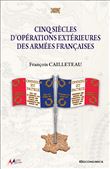Cinq siècles d'opérations extérieures des armées françaises