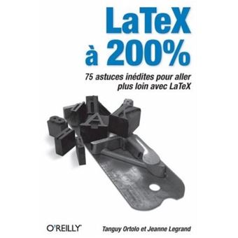 LaTeX à 200% - broché - Tanguy Ortolo, Jeanne Legrand - Achat Livre | fnac