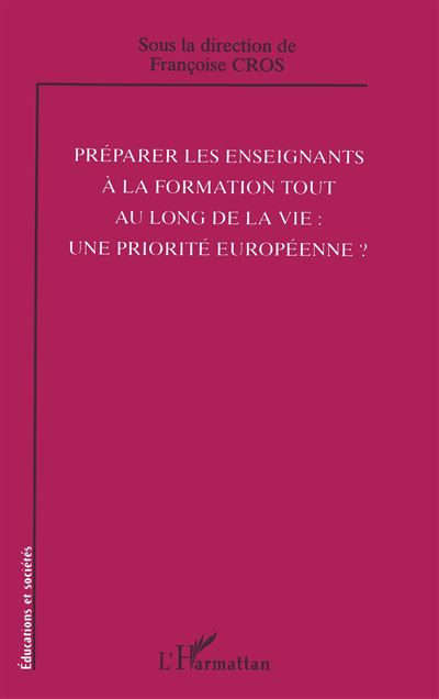 Préparer les enseignants à la formation tout au long de la vie - Françoise Cros - broché