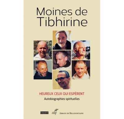 Heureux ceux qui espèrent - Autobiographies spirituelles -  MOINES DE TIBHIRINE - broché