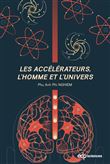 Les accélérateurs, l'homme et l'univers
