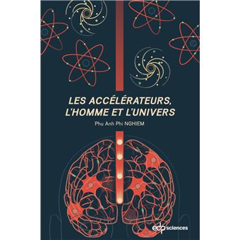 Les accélérateurs, l'homme et l'univers