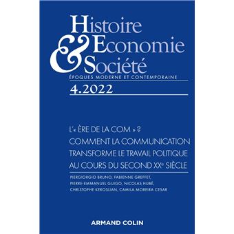 Histoire, Economie et Société 4/2022 L'« ère de la com » ? Comment la communication transforme le tr