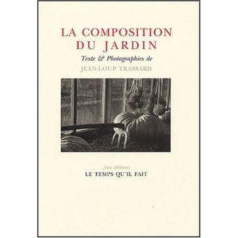 La Composition du jardin - Jean-Loup Trassard - broché