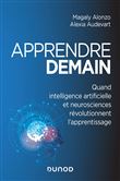 Apprendre demain - Quand intelligence artificielle et neurosciences révolutionnent l'apprentissage