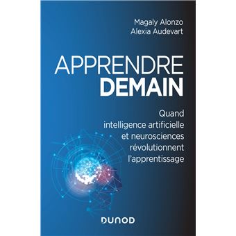 Apprendre demain - Quand intelligence artificielle et neurosciences révolutionnent l'apprentissage
