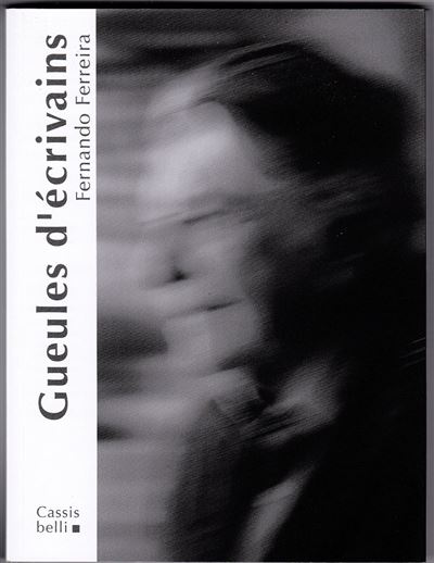 Gueules d'écrivains - Fernando Ferreira - broché