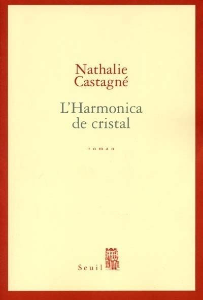 L'Harmonica de cristal - Nathalie Castagné - broché