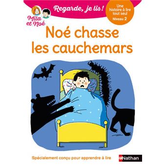 Regarde je lis ! Une histoire à lire tout seul - Noé chasse les cauchemars Niveau 2