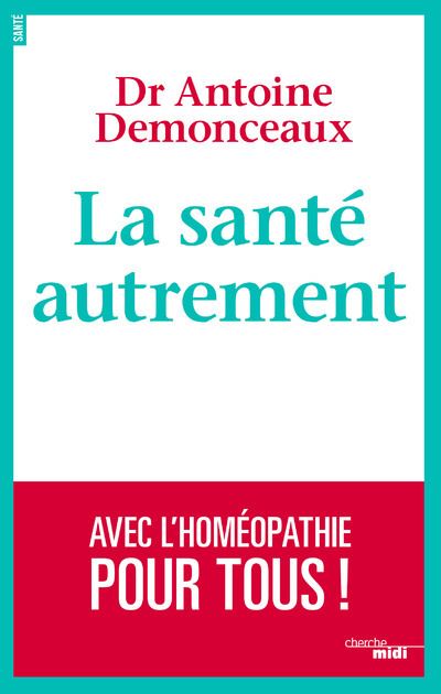 La sante autrement avec l'homeopathie pour tous