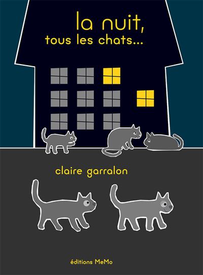 La nuit, tous les chats... - Claire Garralon - cartonné