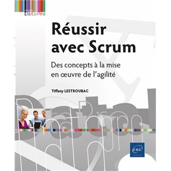 Réussir avec Scrum - Des concepts à la mise en œuvre de l’agilité