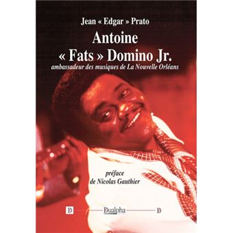 Antoine « Fats » Domino Ambassadeur des musiques de La Nouvelle Orléans ...