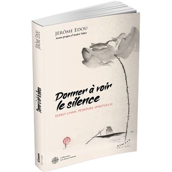 Donner à voir le silence - Esprit Chan, peinture spirituelle