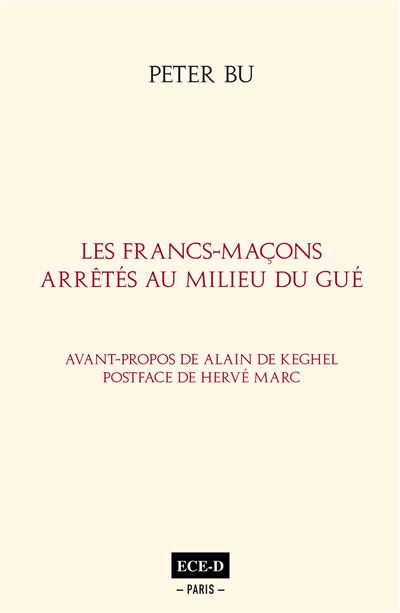 Les Francs-Maçons arrêtés au milieu du Gué - Peter Bu - broché