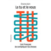Le tu et le vous. L'art français de compliquer les choses