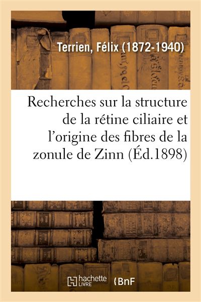 Recherches sur la structure de la rétine ciliaire et l'origine des fibres de la zonule de Zinn