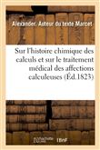 Essai sur l'histoire chimique des calculs et sur le traitement médical des affections calculeuses