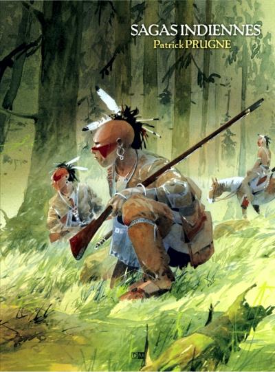 Sagas Indiennes (Patrick Prugne)