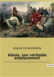 Alésia, son véritable emplacement