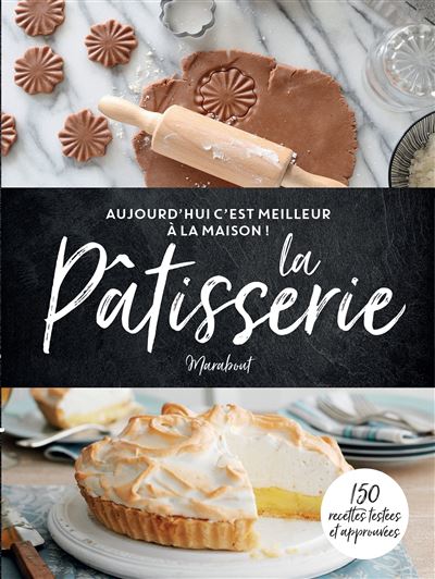 C'est meilleur à la maison : Pâtisserie