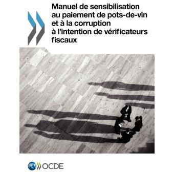 Manuel de sensibilisation au paiement de pots-de-vin et à la corruption à l'intention de vérificateurs fiscaux - 1