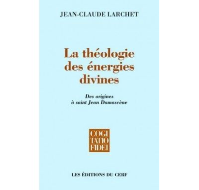La Théologie des énergies divines - Jean-Claude Larchet - broché