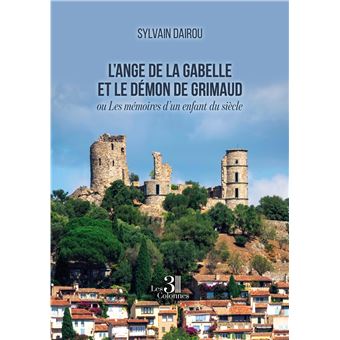 L'ange de la Gabelle et le démon de Grimaud - ou Les mémoires d'un enfant du siècle
